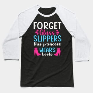 Forget Glass Slippers This Princess Wears Boots Baseball T-Shirt